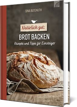 Natürlich gut: Brot backen