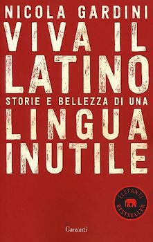 Viva il latino. Storie e bellezza di una lingua inutile