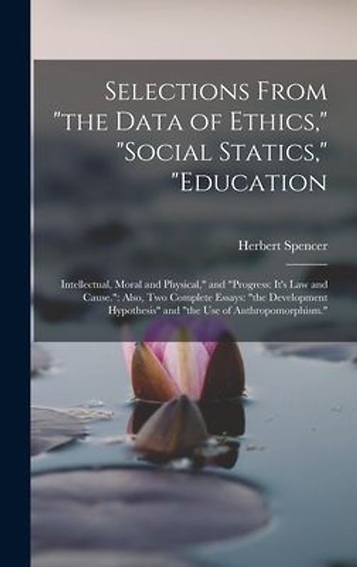 Selections From "the Data of Ethics," "social Statics," "education