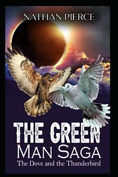 The Green Man Saga: The Dove and the Thunderbird