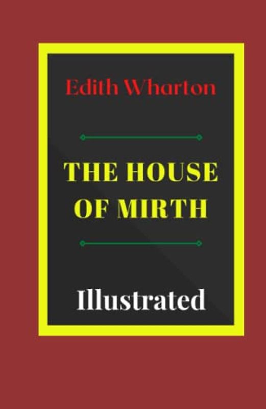 The House of Mirth Illustrated: Fiction, Romance