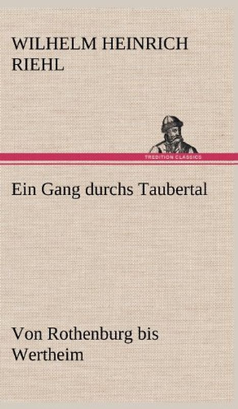 Ein Gang durchs Taubertal: Von Rothenburg bis Wertheim