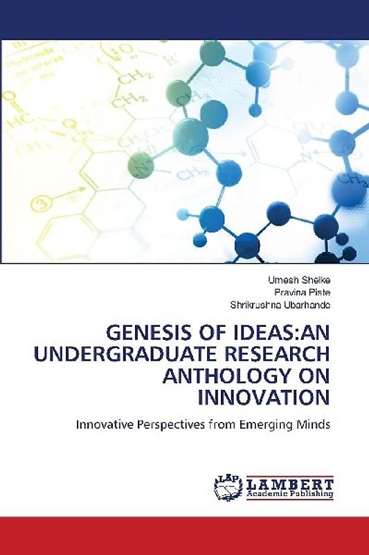 GENESIS OF IDEAS:AN UNDERGRADUATE RESEARCH ANTHOLOGY ON INNOVATION