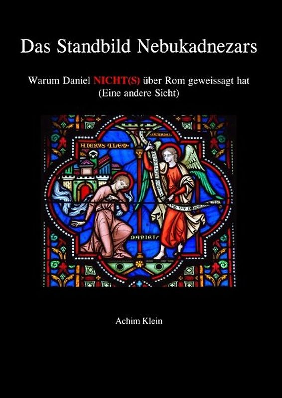 Das Standbild Nebukadnezars. Warum Daniel nicht(s) von Rom geweissagt hat