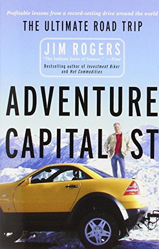 Adventure Capitalist: The Ultimate Road Trip - Jim Rogers