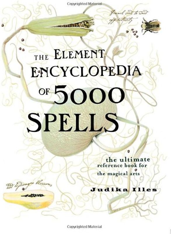 Element Encyclopedia of 5000 Spells: The Ultimate Reference Book for the Magical Arts - Judika Illes