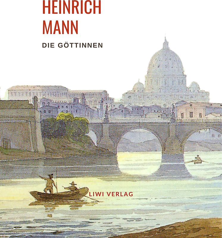 Heinrich Mann: Die Göttinnen. Vollständige Neuausgabe