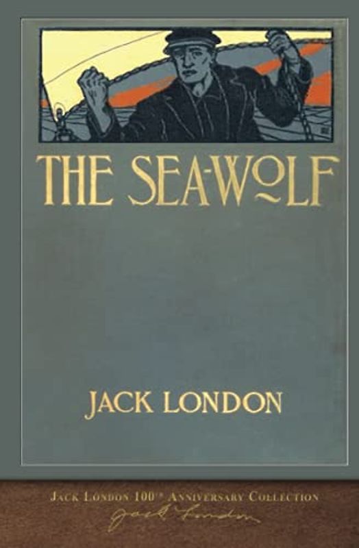 The Sea-Wolf: 100th Anniversary Collection