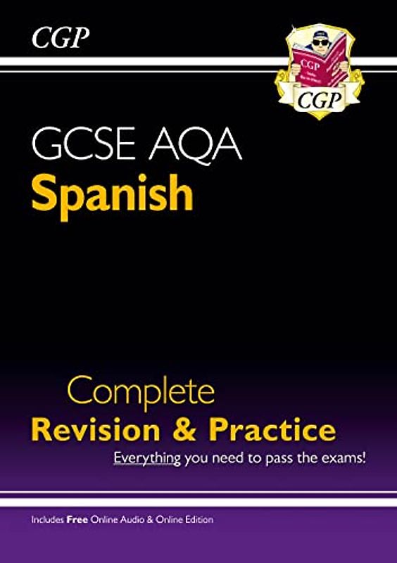 GCSE Spanish AQA Complete Revision & Practice (with Online Edition & Audio) (CGP GCSE Spanish 9-1 Revision)