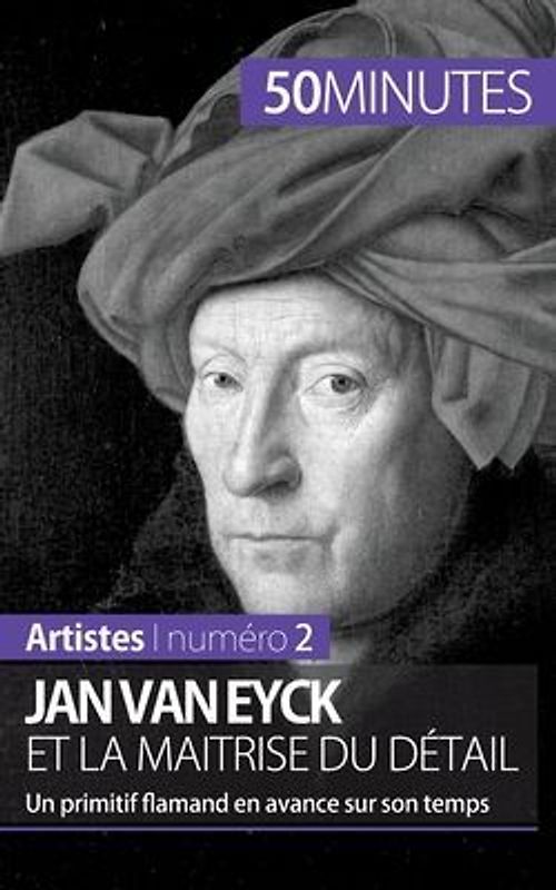 Jan Van Eyck et la maîtrise du détail
