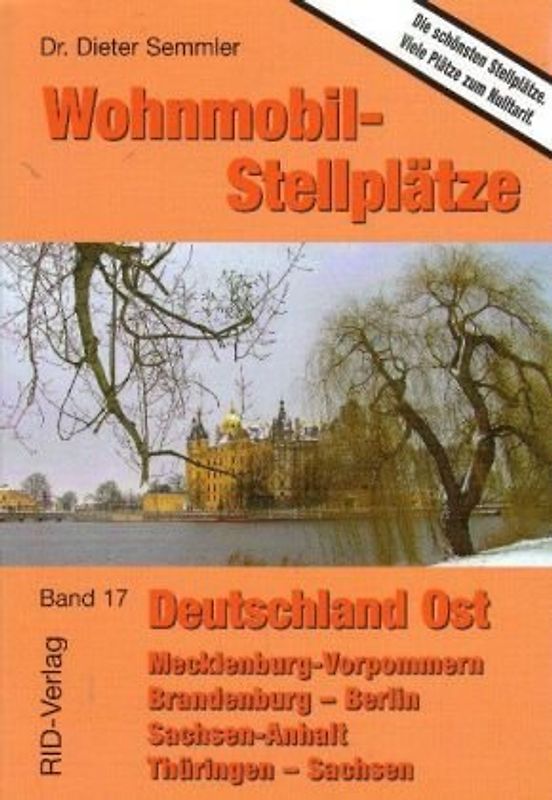 Wohnmobil-Stellplätze Deutschland Ost. Mecklenburg-Vorpommern - Brandenburg - Berlin Sachsen-Anhalt - Thüringen - Sachsen