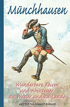 Münchhausen: Wunderbare Reisen und Abenteuer, zu Wasser und zu Lande (Illustriert)