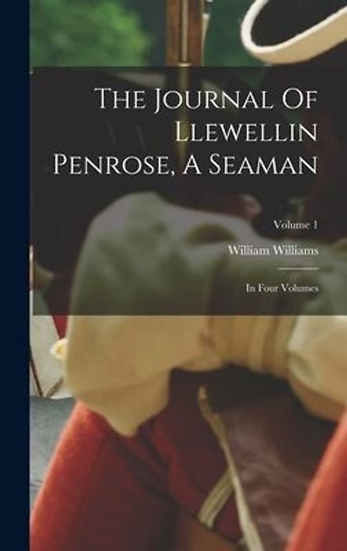The Journal Of Llewellin Penrose, A Seaman