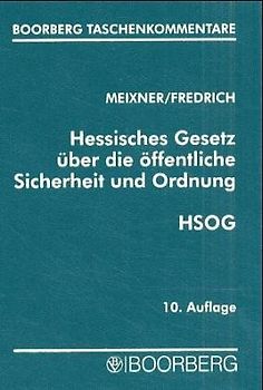 Hessisches Gesetz über die öffentliche Sicherheit und Ordnung (HSOG). Mit Erläuterungen und ergänzenden Vorschriften