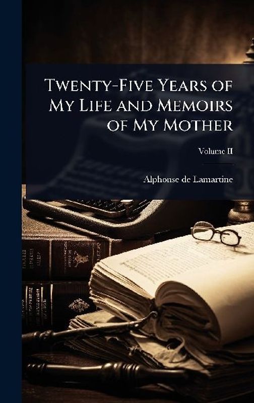 Twenty-Five Years of My Life and Memoirs of My Mother