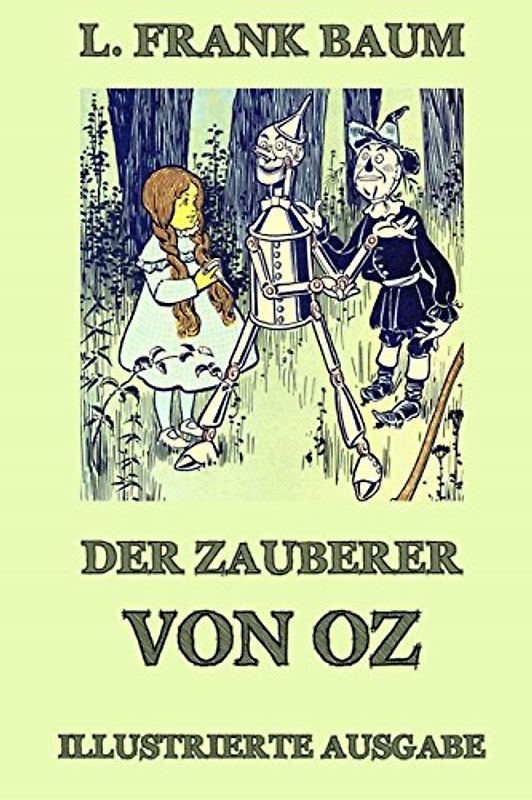 Der Zauberer von Oz: Vollständige Ausgabe mit über 20 Illustrationen - Baum, L. Frank