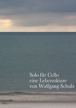 Solo für Cello, eine Lebensskizze.