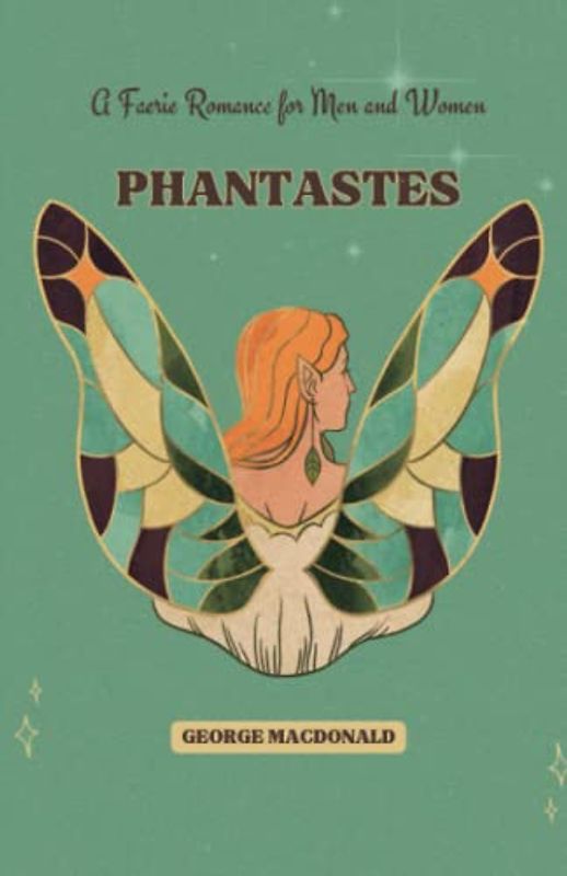 Phantastes: A Faerie Romance for Men and Women (Annotated)