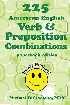225 American English Verb & Preposition Combinations - DiGiacomo, Michael