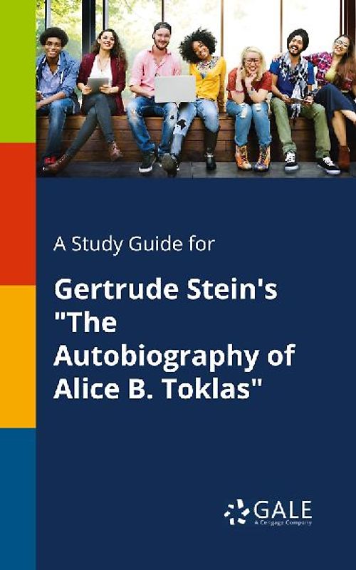 A Study Guide for Gertrude Stein's "The Autobiography of Alice B. Toklas"