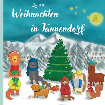 Weihnachten in Tannendorf: Tierische Kindergeschichte zur Weihnachtszeit - Liebevolles Vorlesebuch ab 3 Jahren