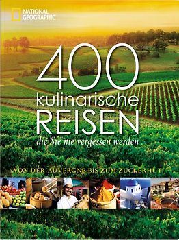 400 kulinarische Reisen, die Sie nie vergessen werden