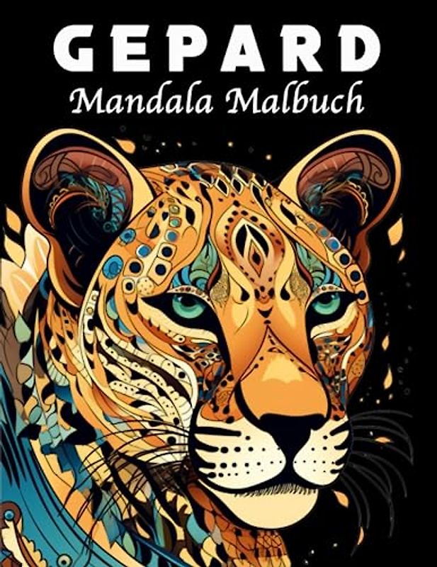 Gepard Malbuch: 40 Einzigartige Gepard Mandala Malbuch für Stressmanagement und Entspannung