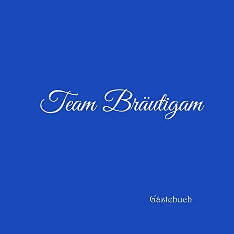 Team Bräutigam Gästebuch: Gästebuch Team Bräutigam für Junggesellinnen-Abschied JGA Party Hochzeit mit 100 weiße Seiten blanko deko ... jga Team Bräutigam Party, Band 2)