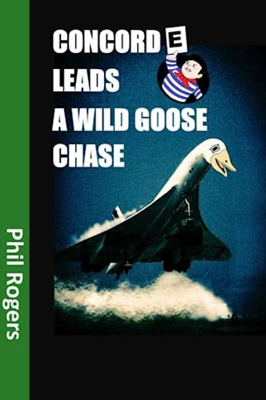 CONCORDE LEADS A WILD GOOSE CHASE