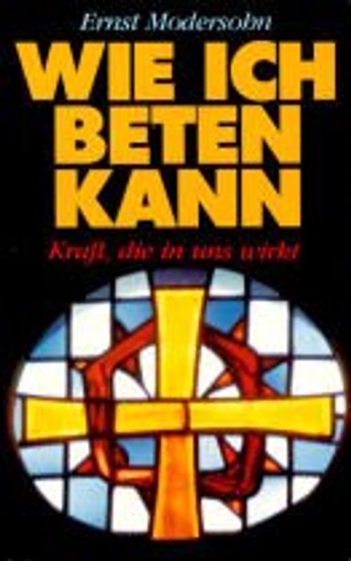 Wie ich beten kann. Kraft, die in uns wirkt