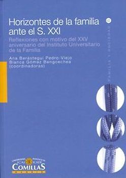 Horizontes de la familia ante el s. XXI : reflexiones con motivo del XXV aniversario del Instituto Universitario de la Familia