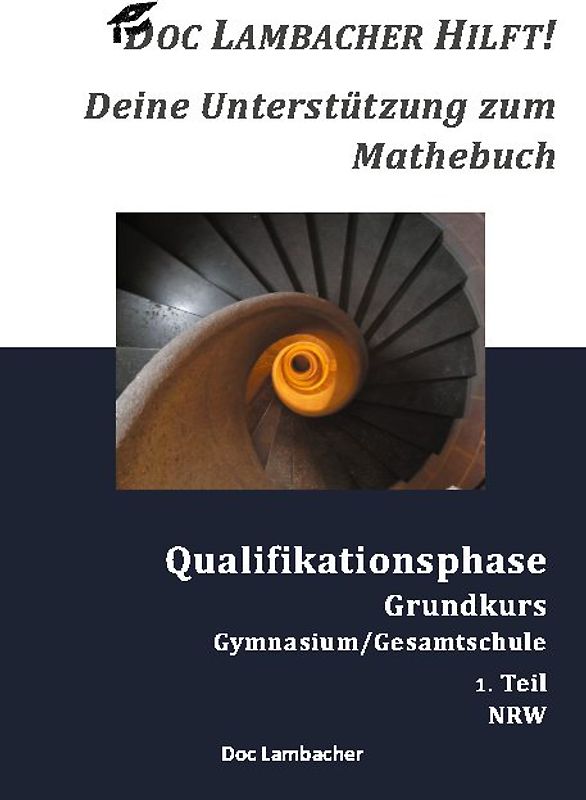 Doc Lambacher hilft! Deine Unterstützung zum Mathebuch - Gymnasium/Gesamtschule Qualifikationsphase Grundkurs (NRW)
