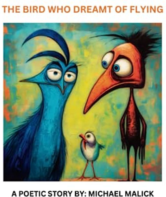 THE BIRD WHO DREAMT OF FLYING (Ink and Imagination: Poetic Adventures for Young Hearts)