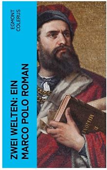 Zwei Welten: Ein Marco Polo Roman
