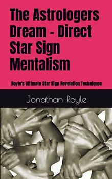 The Astrologers Dream - Direct Star Sign Mentalism: Royle's Ultimate Star Sign Revelation Techniques