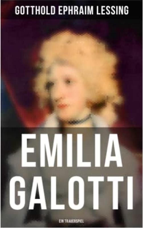 Emilia Galotti: Ein Trauerspiel