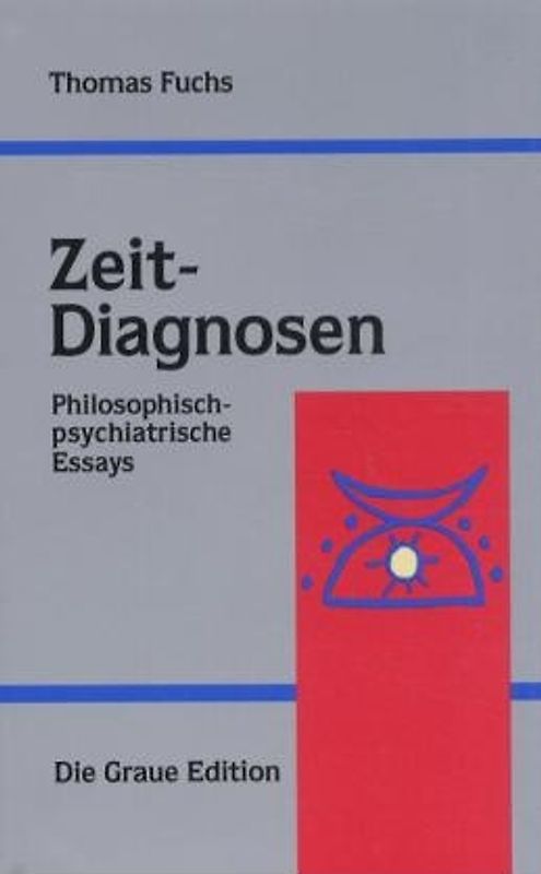 Zeit-Diagnosen. Philosophisch-psychiatrische Essays