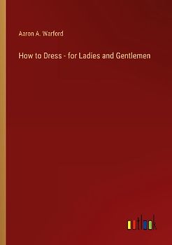 How to Dress - for Ladies and Gentlemen