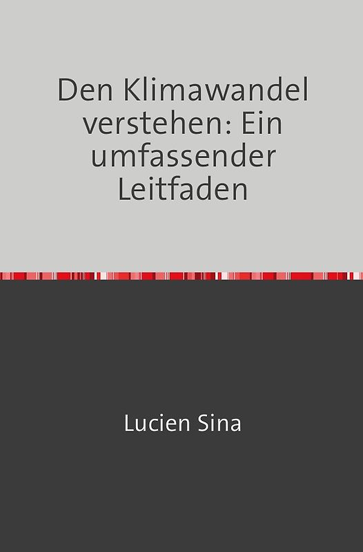 Den Klimawandel verstehen: Ein umfassender Leitfaden