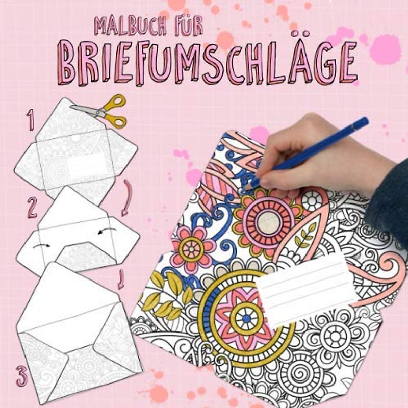 Malbuch für Briefumschläge: 22 Vorlagen zum Ausmalen, Ausschneiden und Briefumschläge falzen | Geschenkbuch für Kinder ab 6 Jahren