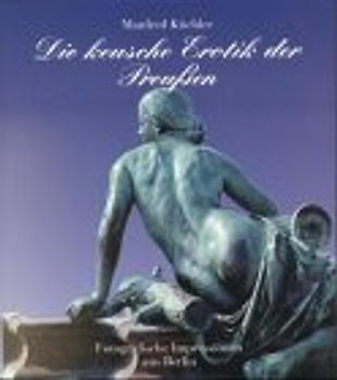 Die keusche Erotik der Preussen. Fotografische Impressionen aus Berlin. Mit deutsch-englischer Einleitung