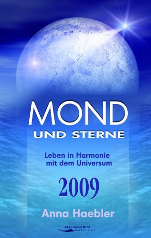 Mond und Sterne 2009: Leben in Harmonie mit dem Universum