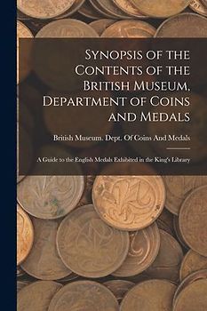 Synopsis of the Contents of the British Museum, Department of Coins and Medals