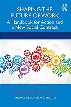 Shaping the Future of Work: A Handbook for Building a New Social Contract (Giving Voice to Values)
