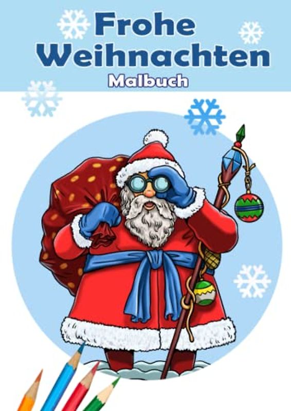 Frohe Weihnachten. Malbuch.: Weihnachten Malbuch für Kinder und Erwachsene. Malbuch mit 22 tollen Vorlagen: Weihnachtmann, Santa Claus, Schneemann, Väterchen Frost und vieles mehr. DIN A4 Format.