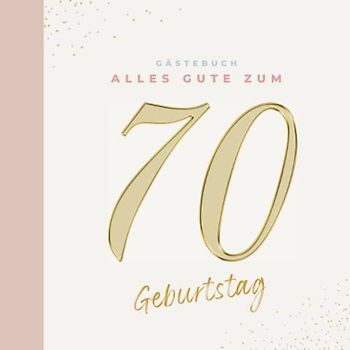 Gästebuch 70 Geburtstag: Buch zum Eintragen für Glückwünsche und die schönsten Fotos der Gäste I Geschenk für Frau oder Mann I Geschenkidee 70. Geburtstag