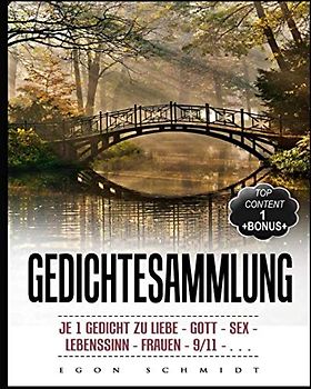 Gedichtesammlung;: je 1 TOP Gedicht zu Liebe - Gott - Sex - Lebenssinn - Frauen - 9/11 - …