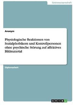 Physiologische Reaktionen von Sozialphobikern und Kontrollpersonen ohne psychische Störung auf affektives Bildmaterial