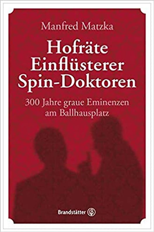 Hofräte, Einflüsterer, Spin-Doktoren