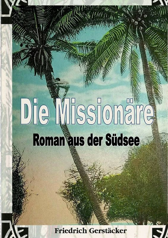Werkausgabe Friedrich Gerstäcker Ausgabe letzter Hand Sammlerausgabe, Serie 2 / Die Missionäre